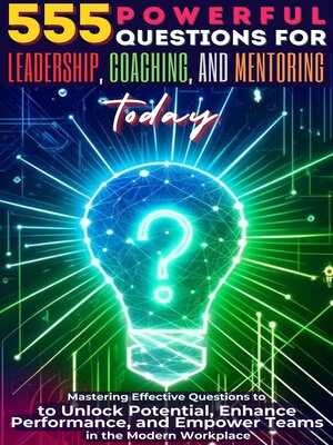 cover image of 555 Powerful Questions for Leadership, Coaching, and Mentoring Today